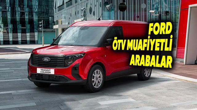 Ford ÖTV Muafiyetli Araç Listesi 2026: Transit Courier ve Tourneo Courier