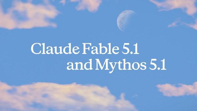 Anthropic, Fable 5.1 ve Mythos 5.1 Modellerini Tanıttı ve Maliyetleri Düşürdü
