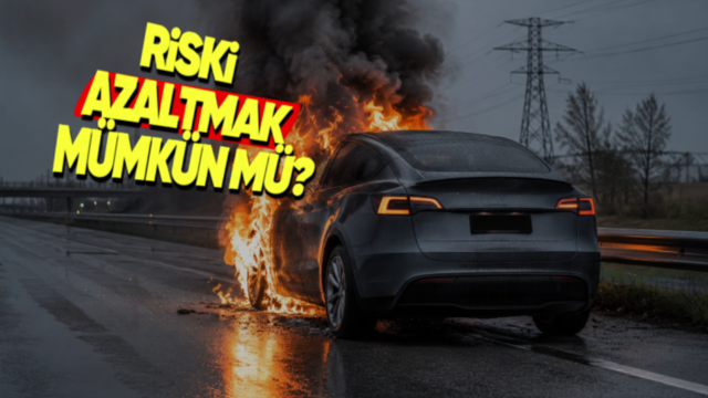 Elektrikli Araçların Yangın Riskini Artıran ve Azaltan Faktörler