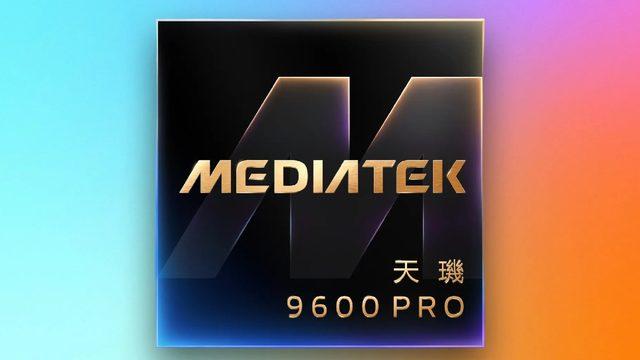 MediaTek Dimensity 9600 Pro Tanıtıldı