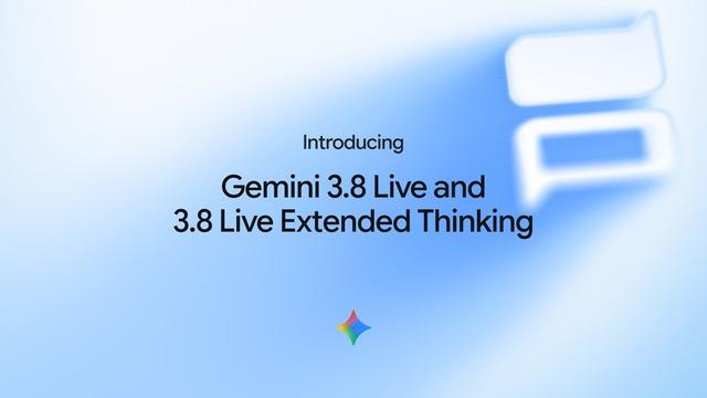 Google'dan Sesli Yapay Zekâda Yeni Dönem: Gemini 3.8 Live ve Live Extended Thinking Tanıtıldı!