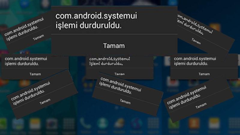 Samsung Telefonlarında Bir Anda Ortaya Çıkan “System UI Durduruldu” Hatası Nasıl Çözülür?